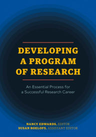 Title: Developing a Program of Research: An Essential Process for a Successful Research Career, Author: Nancy Edwards