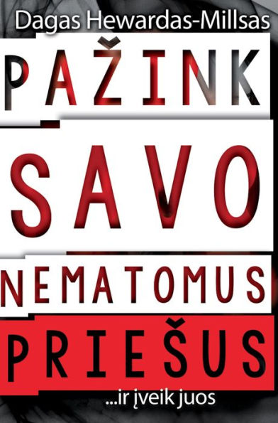 Pazink savo nematomus priesus...ir iveik juos!