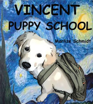Title: Vincent: Puppy School, Author: Marlize Schmidt