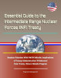 Essential Guide to the Intermediate Range Nuclear Forces (INF) Treaty: Russian Violation With 9M729 Missile, Implications of Trump Administration Withdrawal from Treaty, China's Missile Program