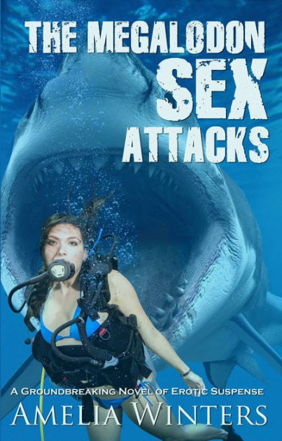 The Megalodon Sex Attacks By Amelia Winters Ebook Barnes And Noble®