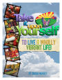 Take It Upon Yourself to Live a Wholly Vibrant Life!