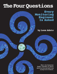 Title: The Four Questions Every Monitoring Engineer is Asked, Author: Leon Adato