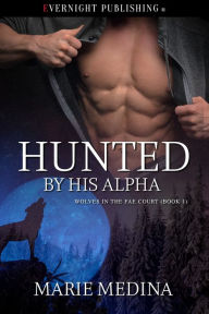 Title: Hunted by His Alpha, Author: Marie Medina