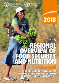 Title: Africa Regional Overview of Food Security and Nutrition 2018: Addressing the Threat from Climate Variability and Extremes for Food Security and Nutrition, Author: Food and Agriculture Organization of the United Nations