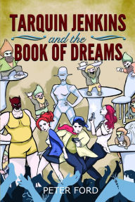 Title: Tarquin Jenkins And The Book Of Dreams, Author: Peter Ford