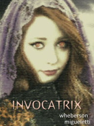 Title: Invocatrix, Author: Wheberson Migueletti