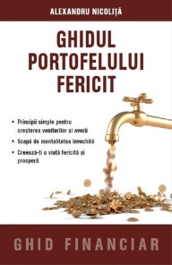 Title: Ghidul Portofelului Fericit, Author: Alexandru Nicolita