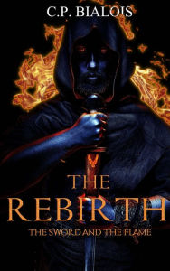 Title: The Sword and the Flame (Book 5): The Rebirth, Author: CP Bialois