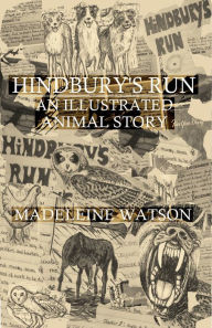Title: Hindbury's Run: An Illustrated Animal Story, Author: Madeleine Watson