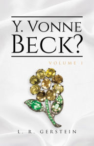 Title: Y. Vonne Beck? Volume 1, Author: L. R. Gerstein