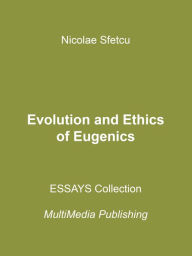 Title: Evolution and Ethics of Eugenics, Author: Nicolae Sfetcu