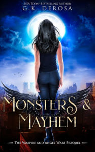 Title: Monsters & Mayhem: The Vampire and Angel Wars Prequel Novella, Author: G.K. DeRosa