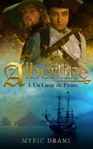 Title: Albertine T1 : Un coeur de pirate (Mini-saga épique, #1), Author: Myric Drane