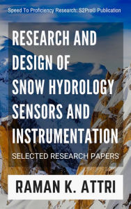 Title: Research and Design of Snow Hydrology Sensors and Instrumentation: Selected Research Papers, Author: Raman K Attri