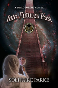 Title: Into Futures Past, Author: Solitaire Parke