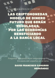 Title: Las Criptomonedas Modelo De Dinero Futuro Que Serán Reguladas Por Las Economías Beneficiando A La Banca Local, Author: David Francisco Camargo Hernández