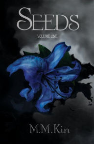 Title: Seeds Volume One, Author: M.M. Kin