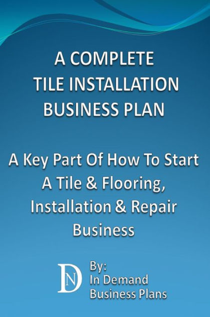 a-complete-tile-installation-business-plan-a-key-part-of-how-to-start