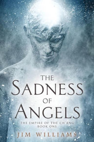 Title: The Sadness of Angels, Author: Jim Williams