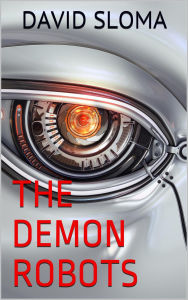 Title: The Demon Robots, Author: David Sloma