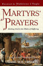 Martyrs' Prayers: Seeking God in the Midst of Suffering