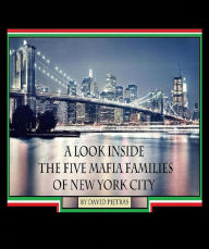 Title: A Look Inside The Five Mafia Families of New York City, Author: David Pietras