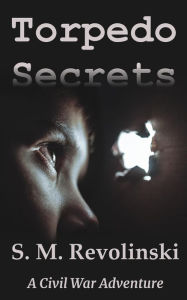 Title: Torpedo Secrets, Author: S. M. Revolinski
