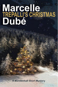 Title: Trepalli's Christmas (Mendenhall Mysteries), Author: Marcelle Dube