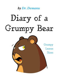 Title: Grumpy Learns Sizes (Diary of a Grumpy Bear, #3), Author: Dr. Demanu