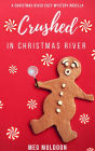 Crushed in Christmas River (Christmas Cozy Mystery Novellas, #3)