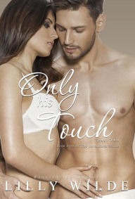 Title: Only His Touch, Part Two (The Untouched Series, #5), Author: Lilly Wilde