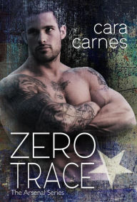 Title: Zero Trace (The Arsenal, #4), Author: Cara Carnes