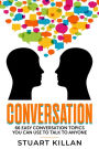Conversation 66 Easy Conversation Topics You Can Use to Talk to ANYONE