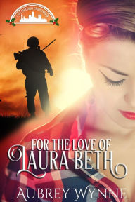 Title: For the Love of Laura Beth (A Chicago Christmas, #4), Author: Aubrey Wynne