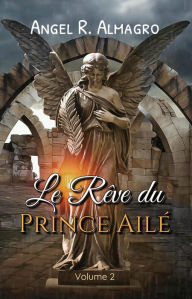 Title: Le Rêve du Prince Ailé (Volume 2), Author: Angel R. Almagro