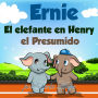 Errnie el Elefante en Henry el Presumido (Libros para ninos en español [Children's Books in Spanish))