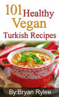 101 Healthy Vegan Turkish Recipes (Good Food Cookbook)