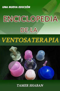 Title: Enciclopedia de la Ventosaterapia - Una Nueva Edición, Author: Tamer Shaban