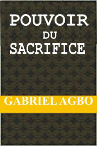 Title: Pouvoir du Sacrifice, Author: Gabriel Agbo
