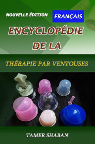 Title: Encyclopédie de la thérapie par ventouses : Une nouvelle édition, Author: Tamer Shaban