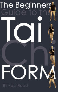 Title: The Beginners Guide to the Tai Chi Form, Author: Paul Read