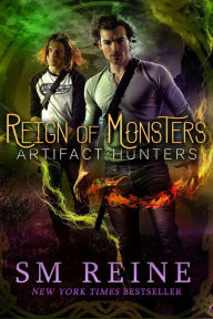Title: Reign of Monsters (Artifact Hunters, #2), Author: SM Reine