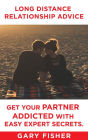 Long Distance Relationship Advice - Get Your Partner Addicted With Easy Expert Secrets.