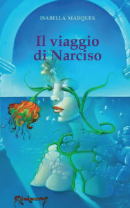 Title: Il viaggio di Narciso, Author: Isabella Marques