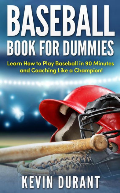 baseball-book-for-dummies-learn-how-to-play-baseball-in-90-minutes-and