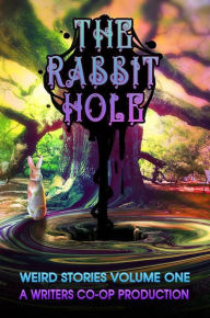 Title: The Rabbit Hole (Weird Stories, #1), Author: Jon Michael Kelley