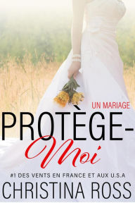Title: Protège-Moi : Un Mariage, Author: Christina Ross