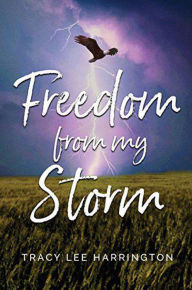Title: Freedom from my storm, Author: Tracy Lee Harrington
