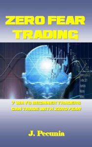 Title: Zero Fear Trading, Author: J. Pecunia